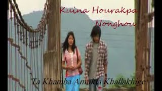 Kuina Hourakpa Nonghou  Suren  Ta Khamba Amukta Khallakhige Movie Song [upl. by Eittel114]