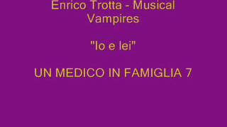 Un medico in famiglia 7  Io e lei Enrico Trotta Musical Vampires [upl. by Estell]