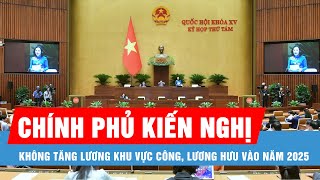 Chính phủ kiến nghị không tăng lương khu vực công lương hưu vào năm 2025 [upl. by Enomis]