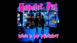 Hepster Pat Where Is My Mindkiller [upl. by Cavanaugh]