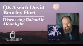 QampA with David Bentley Hart  discussing Roland in Moonlight [upl. by Pettifer]