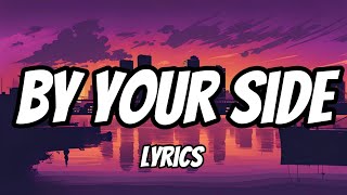 By Your Side Lyrics [upl. by Halimeda]