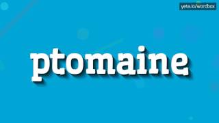 PTOMAINE  HOW TO PRONOUNCE IT [upl. by Ettesoj399]