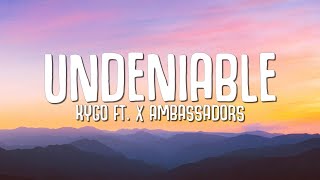 Kygo  Undeniable Lyrics ft X Ambassadors [upl. by Eiramassenav996]