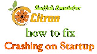 How to fix Crashing on Startup in Citron Switch Emulator [upl. by Cacilia592]