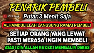 DOA PENGLARIS DAGANGAN TINGKAT TINGGI  HANYA 3 MENIT PEMBELI RAMAI BERDATANGAN ATAS IZIN ALLAH [upl. by Ev]