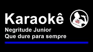 Negritude Junior Que dure para sempre Karaoke [upl. by Atiuqel]