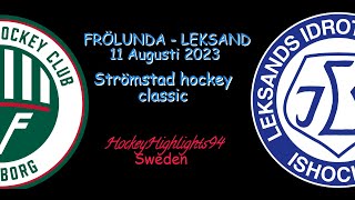 STRÖMSTAD CLASSIC 2023  FRÖLUNDA VS LEKSAND  11 AUGUSTI 2023 [upl. by Sonitnatsnoc]