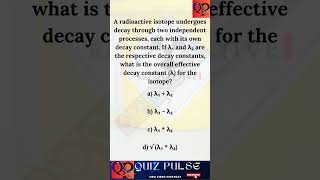 Radioactive Decay Effective Decay Constant chemistry physics quiz [upl. by Aticnemrac]