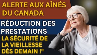 Alerte aux aînés du Canada Réduction des prestations de la Sécurité de la vieillesse dès demain [upl. by Woody]