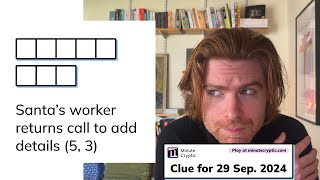 Minute Cryptic Clue 96 for 29 Sep 2024 Santas worker returns call to add details 5 3 [upl. by Eiramlatsyrk]