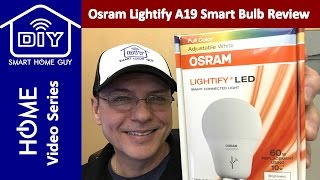 Osram Lightify LED A19 DIY Setup amp Review with Wink Hub 2 and Amazon Echo Smart Home [upl. by Henri]