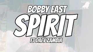 BOBBY EAST SPIRIT FT DAEV ZAMBIA Lyrics [upl. by Wilinski]