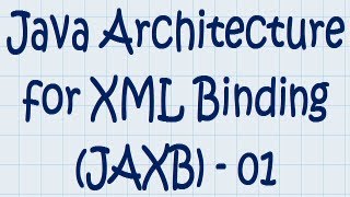 JAXB 01  Java Architecture for XML Binding [upl. by Swaine]