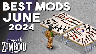 The TOP Mods For Project Zomboid In June 2024 Mods For Project Zomboid You Need To Try [upl. by Nus962]