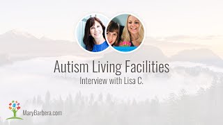 Autism Living Facilities and Out of Home Placement  Interview with Lisa C [upl. by Keverne56]