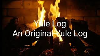 Yule LogAn Original Yule Log [upl. by Pharaoh]