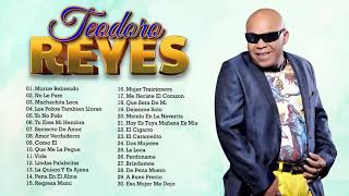 LAS 30 GRANDES CANCIONES DE TEODORO REYES  TEODORO REYES SUS MEJORES CANCIONES [upl. by Eilsew152]