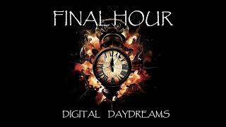 Digital Daydreams  Final Hour [upl. by Oedama]