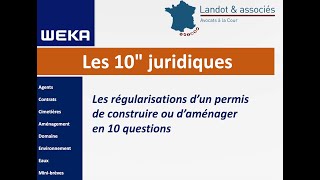 10′ juridiques  Brèves  Régularisations d’un permis de construire ou d’aménager en 10 questions [upl. by Waugh508]