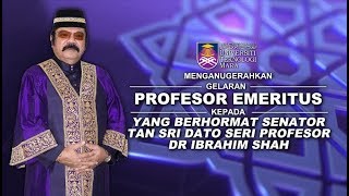 Penganugerahan Gelaran Profesor Emeritus Kepada YB Senator Tan Sri Dato Seri Prof Dr Ibrahim Shah [upl. by Oicnerolf]