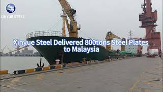 Xinyue Steel Delivered 800tons Steel Plates to Malaysia [upl. by Axela]