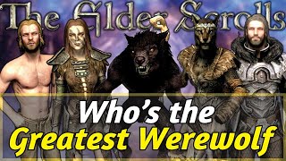 Who is the Greatest WEREWOLF in the Elder Scrolls [upl. by Enyleve]