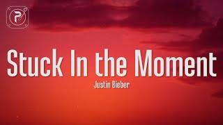 Justin bieber  Stuck In the Moment Lyrics [upl. by Aisenet]