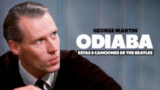 George Martin ODIABA estas 8 Canciones de The Beatles [upl. by Yusem]