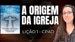 EBD Lição 1 A ORIGEM DA IGREJA  Escola Dominical 7 de Janeiro 2024 EBD [upl. by Koblas]