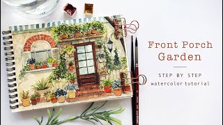 Front Porch Garden Scene Watercolor Tutorial [upl. by Dove]