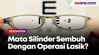 Bisakah Operasi Lasik Sembuhkan Mata Silinder [upl. by Benedetto]