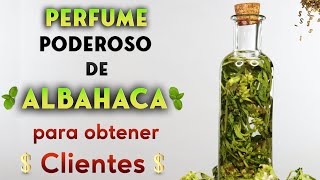 Sorprendente Perfume de Albahaca para obtener Clientes Ventas dinero [upl. by Beck818]