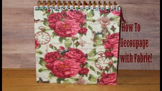 How to Decoupage With Fabric [upl. by Lednahc111]