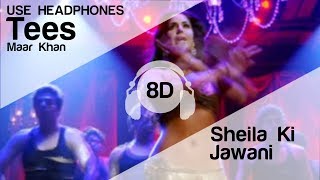 Sheila Ki Jawani 8D Audio Song  Tees Maar Khan HIGH QUALITY🎧 [upl. by Napier487]