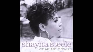 Shayna Steele  Wear Me Down [upl. by Islehc]