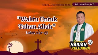 RHK 4 November 2024  “Waktu Untuk Tuhan Allah”  Lukas 24143 [upl. by Esila432]