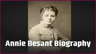 Annie Besant  Biography of Annie Besant  Annie Besant Biography [upl. by Eenttirb]