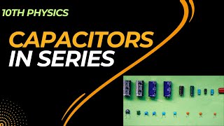 Capacitors in series  Class 10 Physics [upl. by Anika]