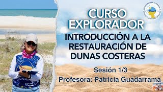 Curso Explorador Introducción a la restauración de dunas costeras  Clase 1 [upl. by Revolc]