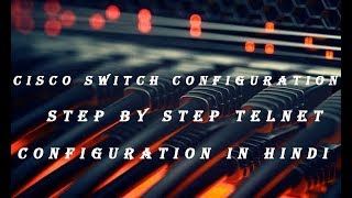 Cisco Switch Configuration Step by Step Telnet Configuration In Hindi [upl. by Litnahs639]