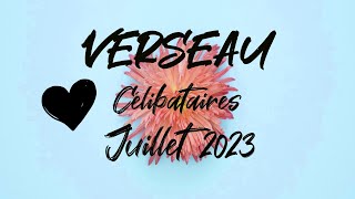 ♒ VERSEAU SENTIMENTAL ❤️  CÉLIBATAIRES  JUILLET 2023 [upl. by Bonnie]