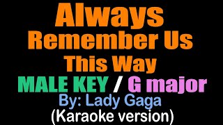 ALWAYS REMEMBER US THIS WAY  male key G  Lady Gaga karaoke version [upl. by Roach658]