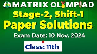 Matrix Olympiad 2024 Stage2 Shift1  Class 11th Paper Solutions Exam Date 10 Nov 2024 [upl. by Nalor]