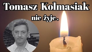 Tomasz Kolmasiak nie żyje [upl. by Grane]