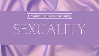 How to Pronounce Sexuality  British Pronunciation amp Meaning [upl. by Brittne]