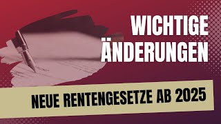 Das sollten Sie wissen wichtige gesetzliche Änderungen für Rentner und Arbeitnehmer ab 2025 [upl. by Tobe589]