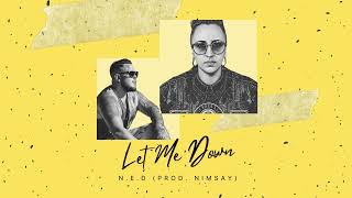 NED  Let Me Down Prod Nimsay [upl. by Lamori]