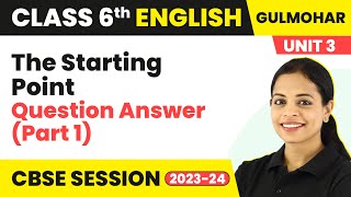 Class 6 English Gulmohar Book Unit 3  The Starting Point  Question Answer Part 1 [upl. by Adnawak]