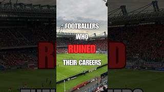 These SUCCESSFUL Footballers RUINED Their Careers 😱 [upl. by Otreblon154]